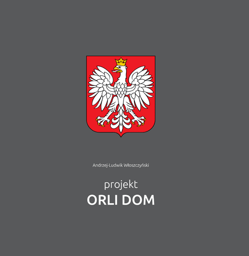 księga "projekt Orli Dom", autor Andrzej-Ludwik Włoszczyński